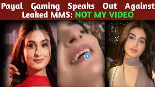 Payal Gaming Statement On Leaked MMS: Says Not My Video