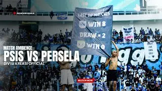 MATCH AMBIENCE | PSIS SEMARANG VS PERSELA LAMONGAN