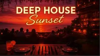 Golden Hour Deep House &ndash; Sunset Chill Mix