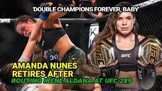 Amanda Nunes Retires After Routing Irene Aldana at UFC 289