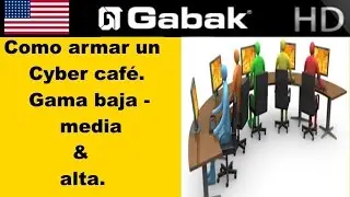 Como armar un cyber cafe - baja - media - alta gama