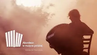 Akordeon w muzyce polskiej (Odcinek 6/6)