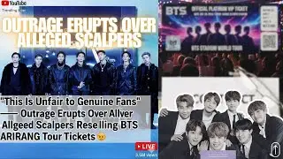 Hot news!! This Is Unfair to Genuine Fans. Alleged Scalpers Reselling BTS ARIRANG Tour Tickets
