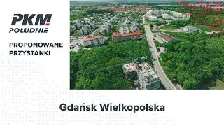 Proponowane przystanki PKM Południe: Gdańsk Wielkopolska