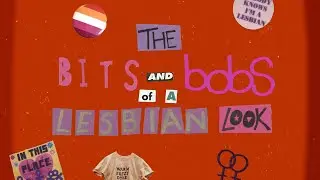 The Bits and Bobs of a Lesbian Look - Prototype 