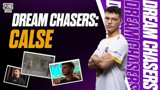 DREAM CHASERS: CALSE!  | PUBG MOBILE ESPORTS