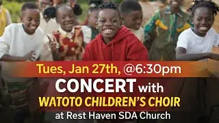 CONCERT with WATOTO Children's Choir at Rest Haven - Tue, Jan
