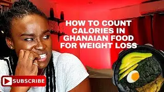 How to Count calories in Ghanaian food for weight loss