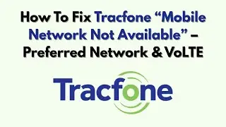Как исправить ошибку &laquo;Мобильная сеть недоступна&raquo; на Tracfone &mdash; предпочитаемая сеть и VoLTE