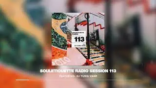Souletiquette Radio Session 113 Featuring: DJ Yung Vamp