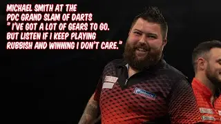 MICHAEL SMITH REACTION AT THE GRAND SLAM OF DARTS IF I KEEP WINNING AND PLAYING RUBBISH I DON'T CARE