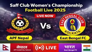 APF FC VS East Bengal FC Live | SAFF Club Women's Championship 2025 Live |  East Bengal FC Vs APF FC