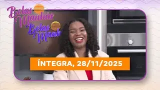 Assista na íntegra o Belas Manhãs 28/11/2025