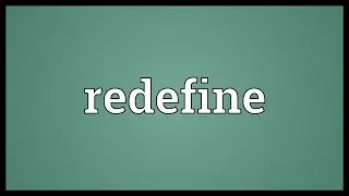 Redefine Meaning