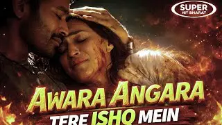 Awara Angara Tere Ishq Mein | Super Hit Love Song | Emotional Romantic Song | Super Hit Bharat