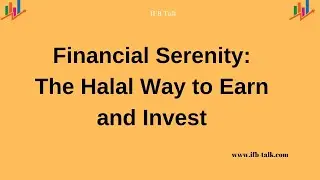 Financial Serenity: The Halal Way to Earn and Invest