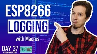 ESP8266 Logging with macros - Day 37 of #100DaysOfCode in IoT
