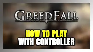 How to Play GreedFall With Controller on PC!