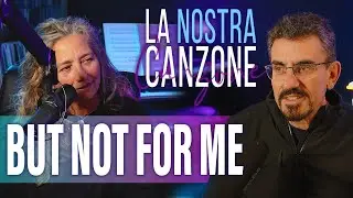 LA STORIA DI BUT NOT FOR ME CON LOREDANA LUBRANO