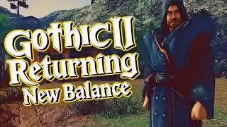 11 │ Gothic II: Returning - New Balance (Gothic II Mod) │ Ein Wassermagier auf Reisen