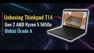 Unboxing Thinkpad T14 Gen 2 AMD Ryzen 5 5650u Bekas Grade A