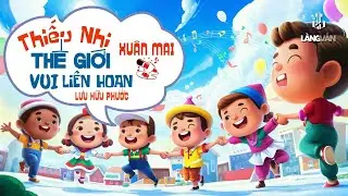 Thiếu Nhi Thế Giới Vui Liên Hoan ♫ Xuân Mai♫ Xuân Mai & Con Cò Bé Bé Official