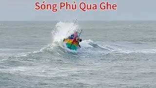 Sóng To Liên Tục Phủ Kín Ghe