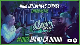 MAMI LA QUINN | Entrevista | High Influences Garage #01/03
