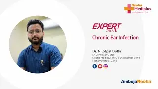 Dr  Nilotpal Dutta speaks on Chronic Ear Infection \\ Neotia Mediplus