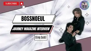 BossNoeul fast talk interview at Journey Magazine [Eng Sub]
