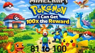 Minecraft Pokémon: I Can Get 100x the Reward 81 to 100 