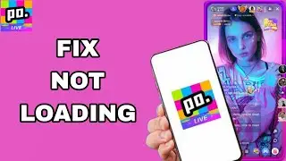 How To Fix And Solve Not Loading On Poppo Live App | Final Solution
