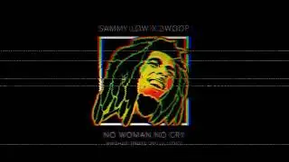 Sammy low x 2woop No Woman no Cry ft bone thugs Mixed by Dj Kloze