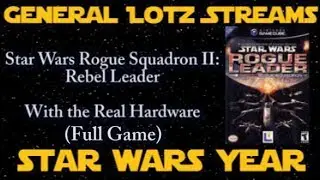 Generallotz Plays Star Wars Rogue Squadron II: Rogue Leader (Full Game)