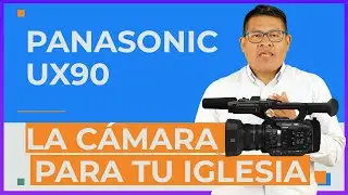 PAnasonic UX 90, La mejor cámara para tu Iglesia