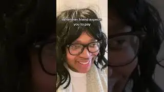 When Her Friend Expects You To Pay (TraRags)