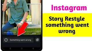 Instagram Story Restyle Something Went Wrong Problem 2026 || Story Restyle Not Working