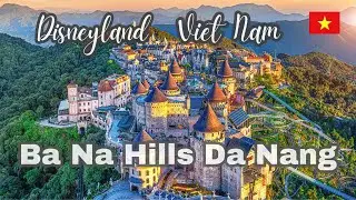 Ba Na Hills Fantasy Park - Da Nang Vietnam Bana Hills - Disneyland Vietnam - Da Nang Sun World
