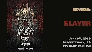 Review - 2018.06.09 - Slayer - Burgettstown, PA - Key Bank Pavilion