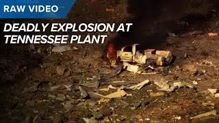 RAW VIDEO: Deadly explosion destroys Tennessee plant