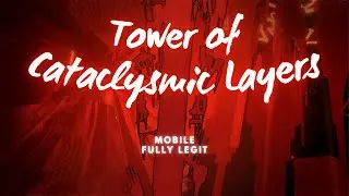Tower of Cataclysmic Layers [MOBILE FULLY LEGIT] | The Eternal Abyss