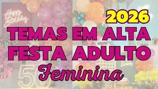 Tendência Festa Adulto Feminina 2026 - Inspiração de Decoração de Festa para Mulher