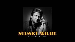 Stuart Wilde - The Power Rises From Within