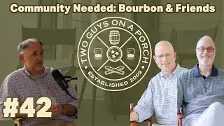 Ep. 42 - Men: Community Needed!  An Afternoon  w/ Willett, Wild Turkey, WhistlePig and Dave Shroeder