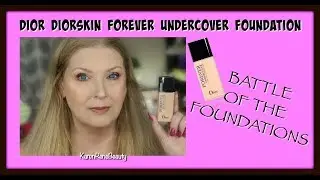 Dior Diorskin Forever Undercover Foundation - BATTLE OF THE FOUNDATIONS