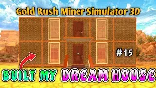 Built My Own House in Gold Rush Miner Simulator 3D