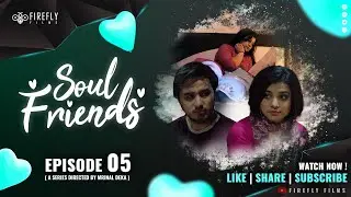 SOUL FRIENDS Episode 05 | Web series | Firefly Films | #webseries  #trendingvideo #assamese