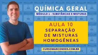 Aula 10 - Separação de Misturas Homogêneas