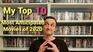 My Top 10 Most Anticipated Movies of 2020