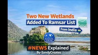 India Adds 2 New Ramsar Sites | Complete Explanation | SandyCreates